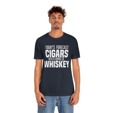 Today's Forecast Cigars With A Chance Of WhSkey Unisex Jersey Short Sleeve Tee