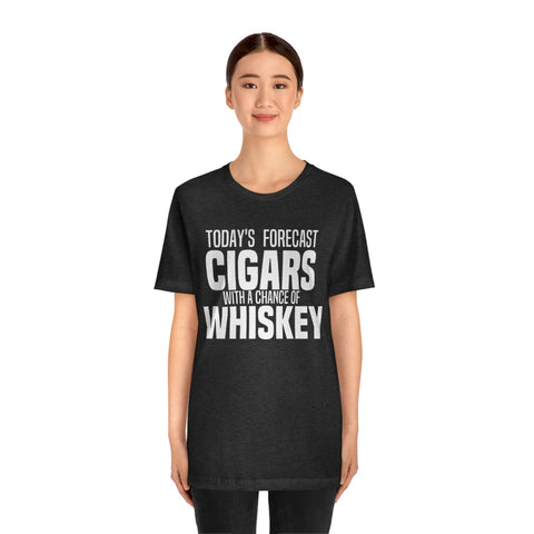 Today's Forecast Cigars With A Chance Of WhSkey Unisex Jersey Short Sleeve Tee