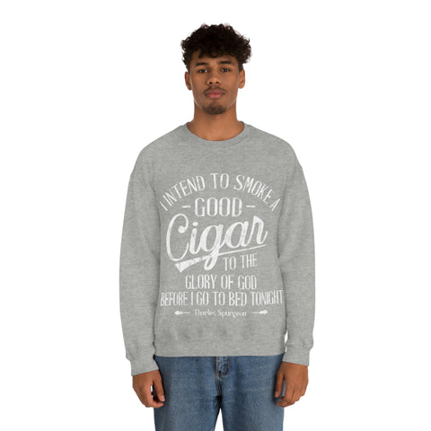 Instend To Shove Good Cigar To The Glory Of God Before I Go To Bed Tonight Charles Spurgeon   Unisex Heavy Blend™ Crewneck Sweatshirt