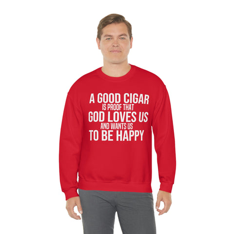 A Good Cigar Is Proof That God Loves Us And Wants Us To Be Happy Unisex Heavy Blend™ Crewneck Sweatshirt