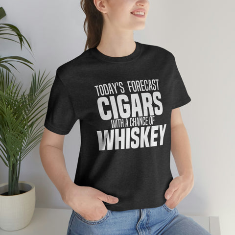 Today's Forecast Cigars With A Chance Of WhSkey Unisex Jersey Short Sleeve Tee