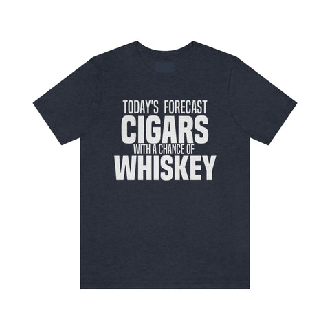 Today's Forecast Cigars With A Chance Of WhSkey Unisex Jersey Short Sleeve Tee
