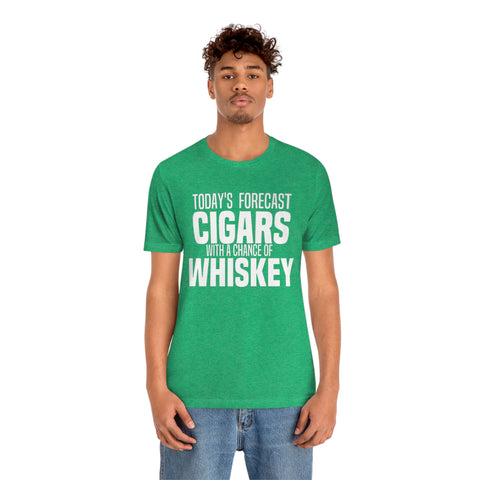 Today's Forecast Cigars With A Chance Of WhSkey Unisex Jersey Short Sleeve Tee