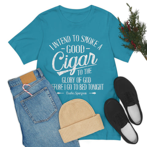 Instend To Shove Good Cigar To The Glory Of God Before I Go To Bed Tonight Charles Spurgeon Unisex Jersey Short Sleeve Tee