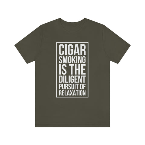 Cigar Smoking Is The Diligent Pursuit Of Relaxation Unisex Jersey Short Sleeve Tee