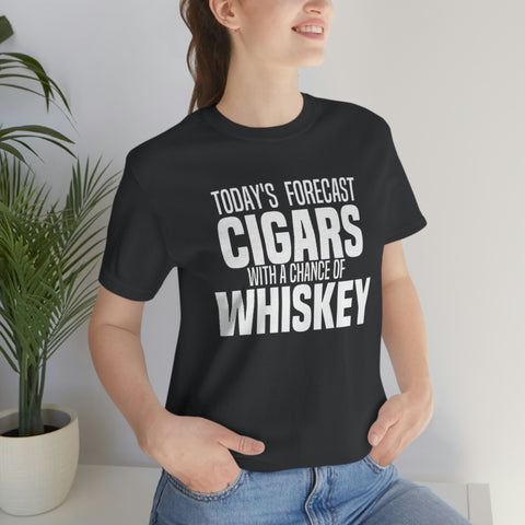 Today's Forecast Cigars With A Chance Of WhSkey Unisex Jersey Short Sleeve Tee