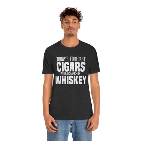 Today's Forecast Cigars With A Chance Of WhSkey Unisex Jersey Short Sleeve Tee