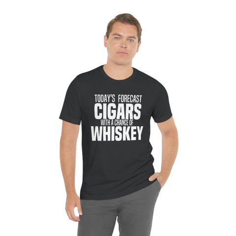 Today's Forecast Cigars With A Chance Of WhSkey Unisex Jersey Short Sleeve Tee