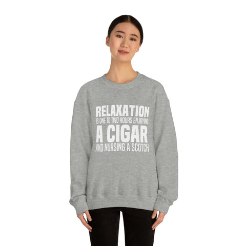 Relaxation Is One To Two Hours Enjoying A Cigar And Nursing A Scotch Unisex Heavy Blend™ Crewneck Sweatshirt