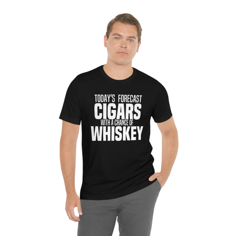 Today's Forecast Cigars with a Chance of Whiskey Unisex Jersey Tee Shirt