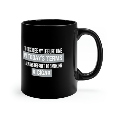 Sip in Style with our Always Default to Smoking a Cigar Black Mug