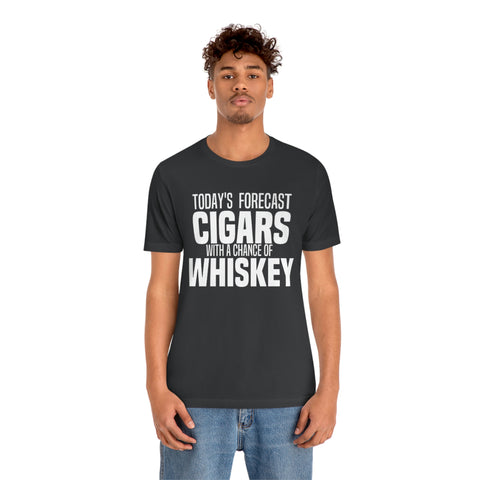Today's Forecast Cigars With A Chance Of WhSkey Unisex Jersey Short Sleeve Tee