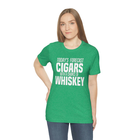 Today's Forecast Cigars With A Chance Of WhSkey Unisex Jersey Short Sleeve Tee