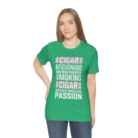 Cigare Aficionado One Who Pursues Smoking Cigare And Finer Things With Passion Unisex Jersey Short Sleeve Tee